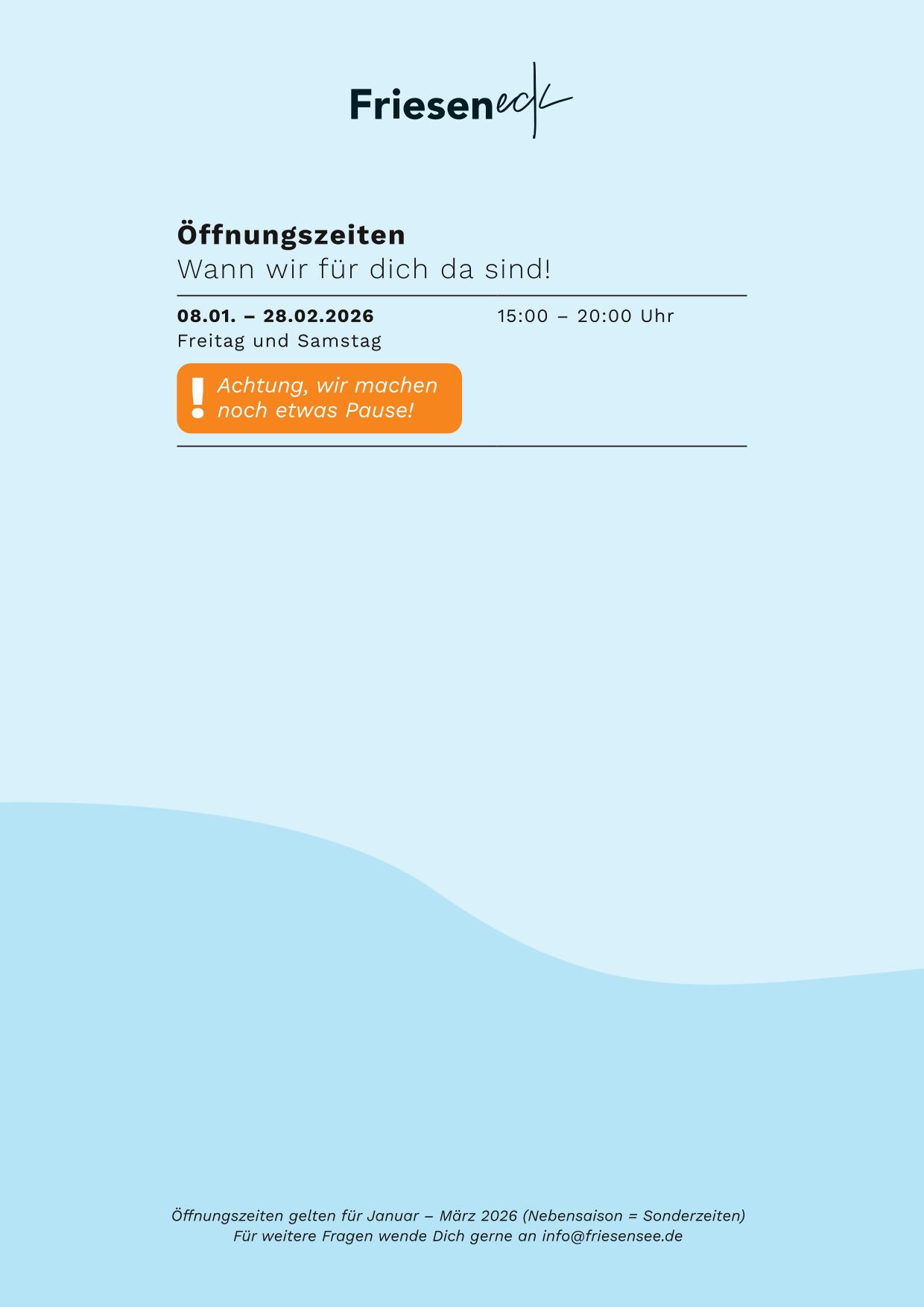 Öffnungszeiten Frieseneck Nebensaison 2026